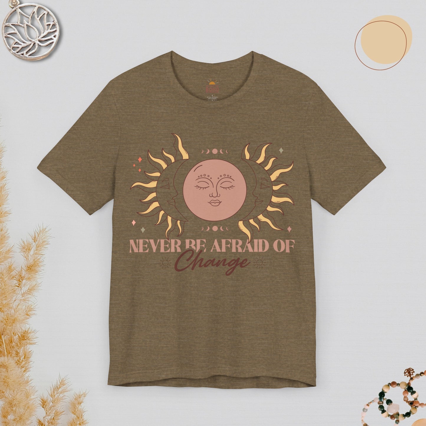 Never Be Afraid Of Change Tee