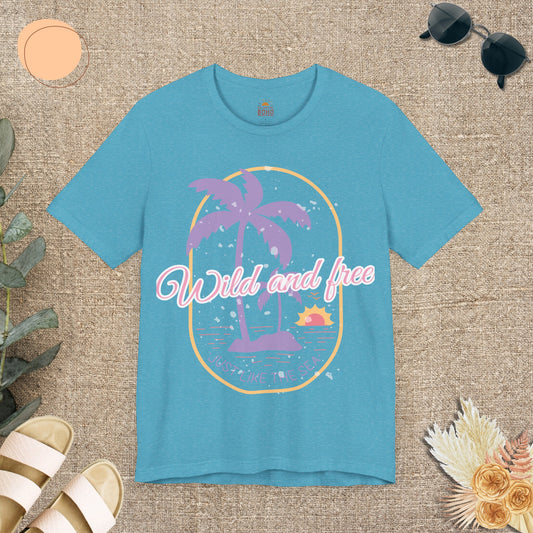 Wild and Free Just Like The Sea Tee