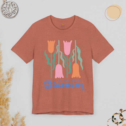 Let Your Dream Blossom Tee