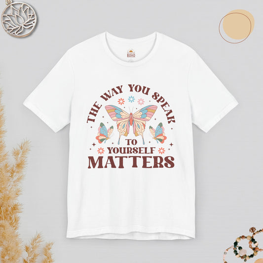 The Way You Speak To Yourself Matters II Tee