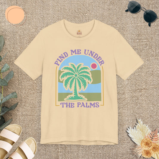 Find Me Under The Palms Tee