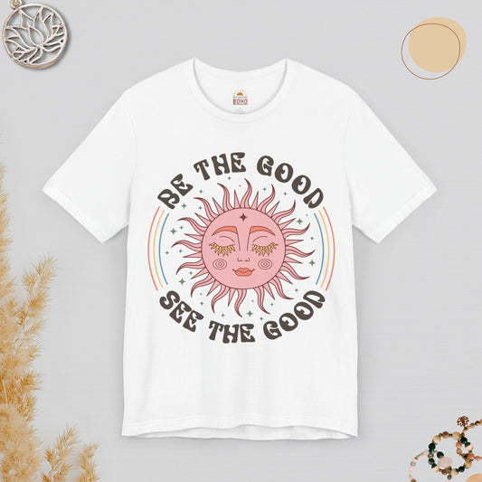 Be The Good See The Good Tee