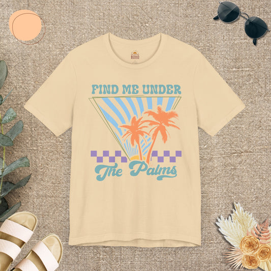 Find Me Under The Palms II Tee