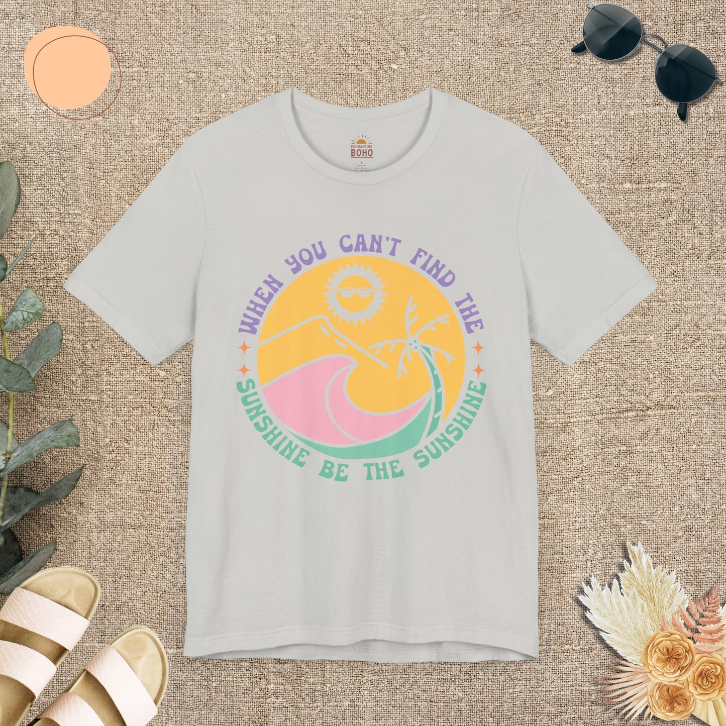 When You Can't Find The Sunshine Be The Sunshine Tee