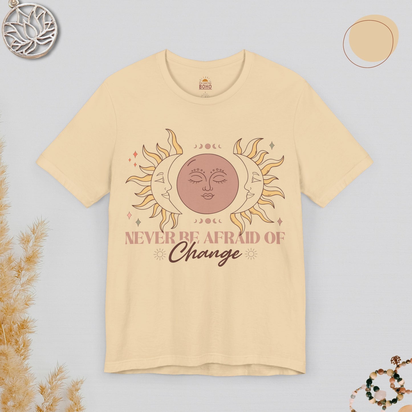 Never Be Afraid Of Change Tee