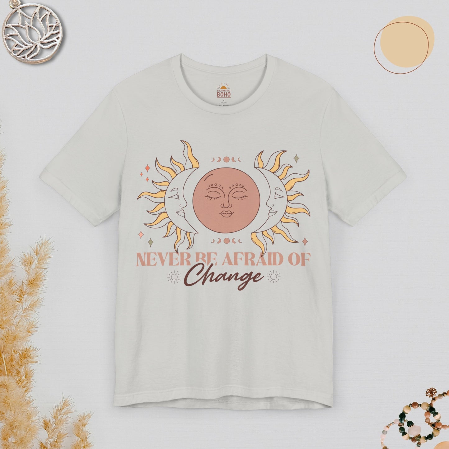Never Be Afraid Of Change Tee