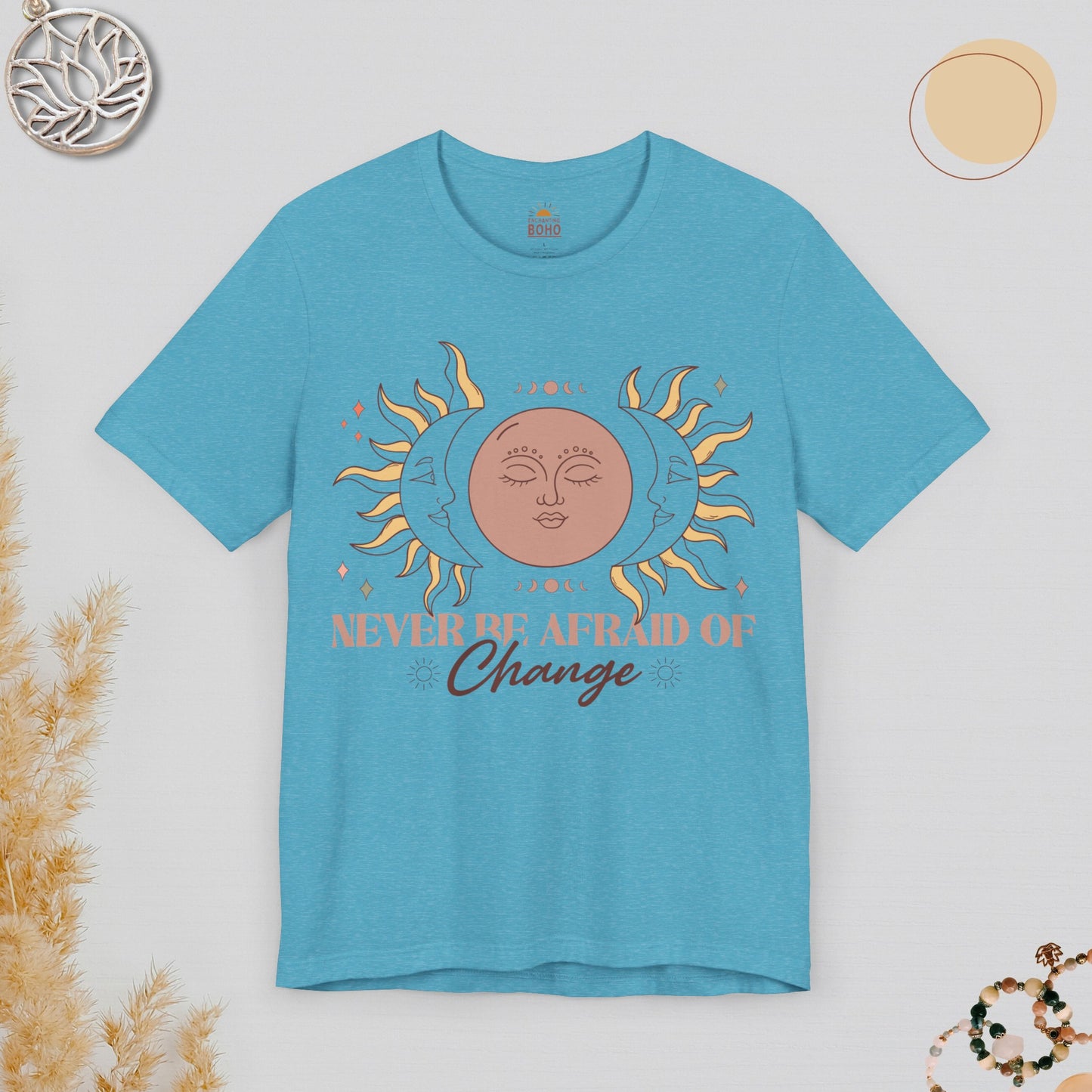 Never Be Afraid Of Change Tee