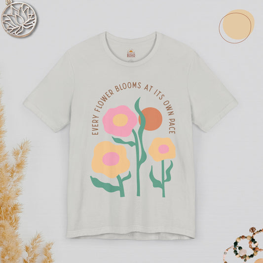 Every Flower Blooms At Its Own Pace Tee